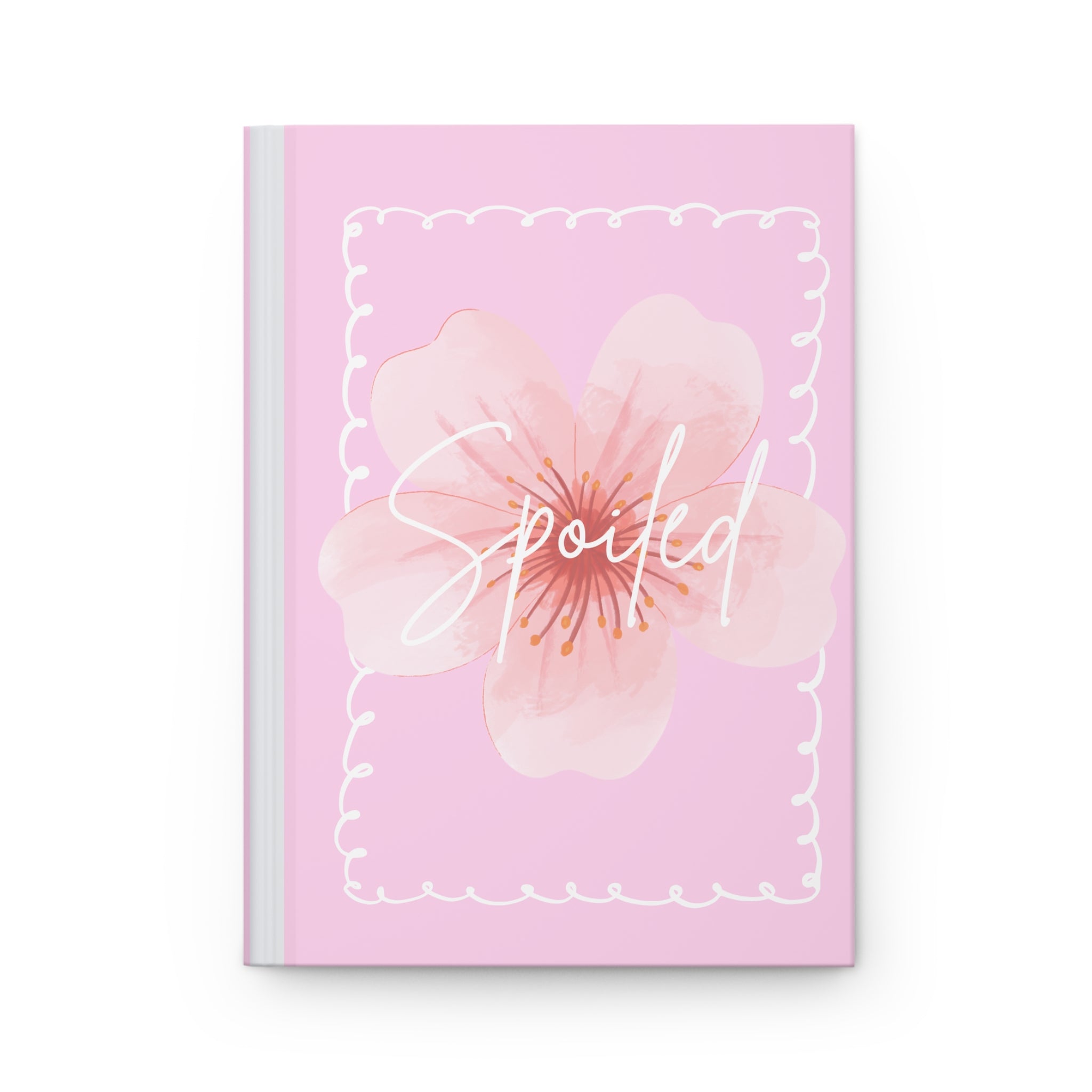 Spoiled Floral Hardcover Journal — Pink Self-Love Notebook